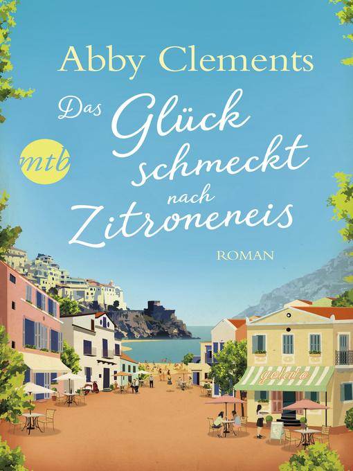 Titeldetails für Das Glück schmeckt nach Zitroneneis nach Abby Clements - Verfügbar